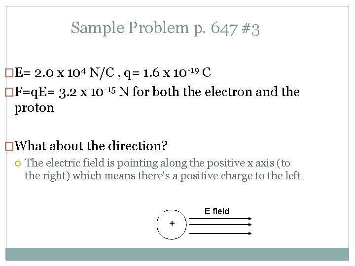 Sample Problem p. 647 #3 �E= 2. 0 x 104 N/C , q= 1.