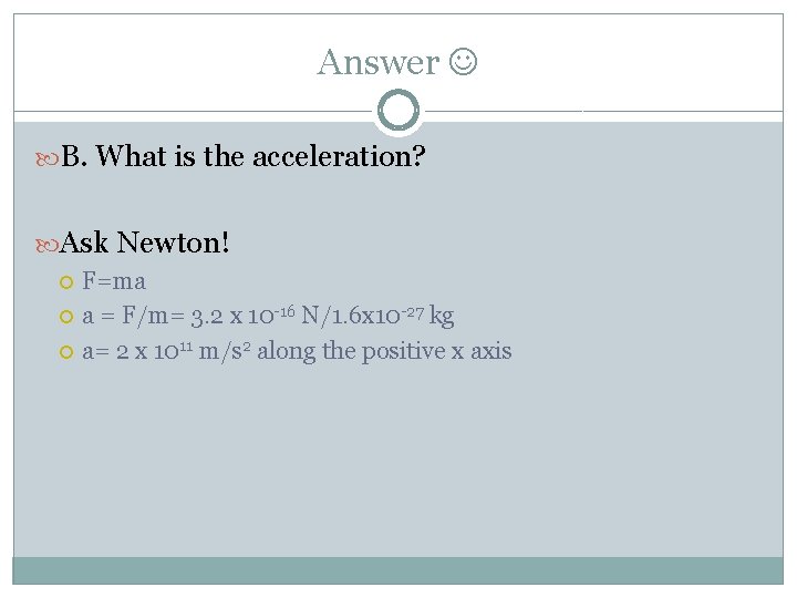Answer B. What is the acceleration? Ask Newton! F=ma a = F/m= 3. 2