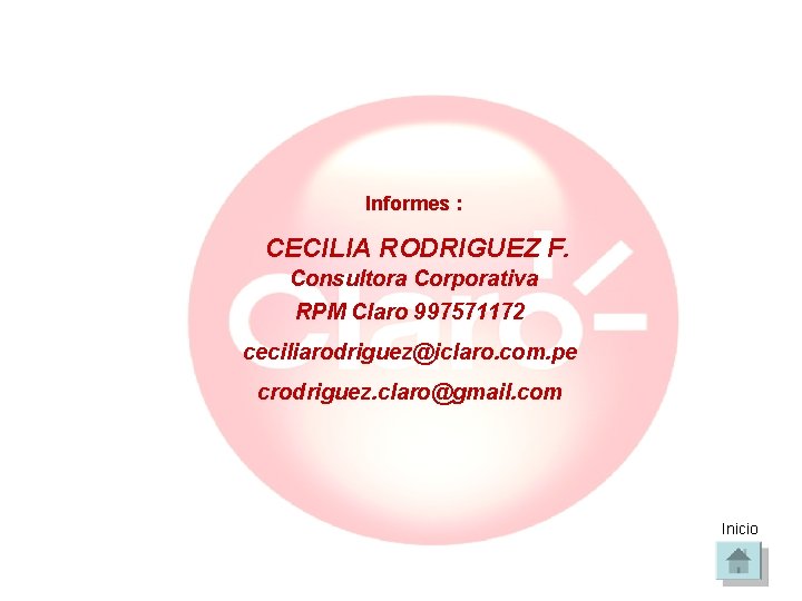 Informes : CECILIA RODRIGUEZ F. Consultora Corporativa RPM Claro 997571172 ceciliarodriguez@iclaro. com. pe crodriguez.