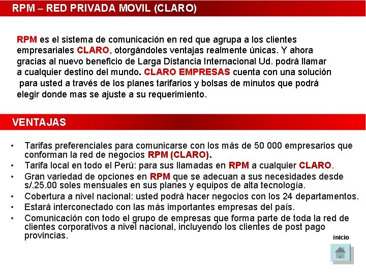 RPM – RED PRIVADA MOVIL (CLARO) RPM es el sistema de comunicación en red