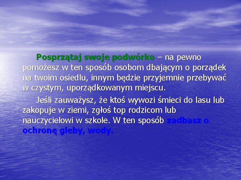 Posprzątaj swoje podwórko – na pewno pomożesz w ten sposób osobom dbającym o porządek
