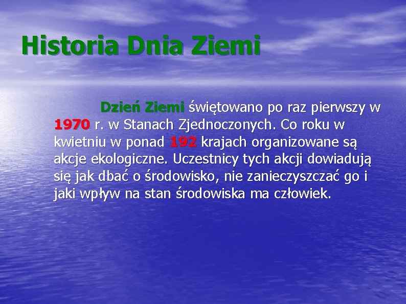 Historia Dnia Ziemi Dzień Ziemi świętowano po raz pierwszy w 1970 r. w Stanach