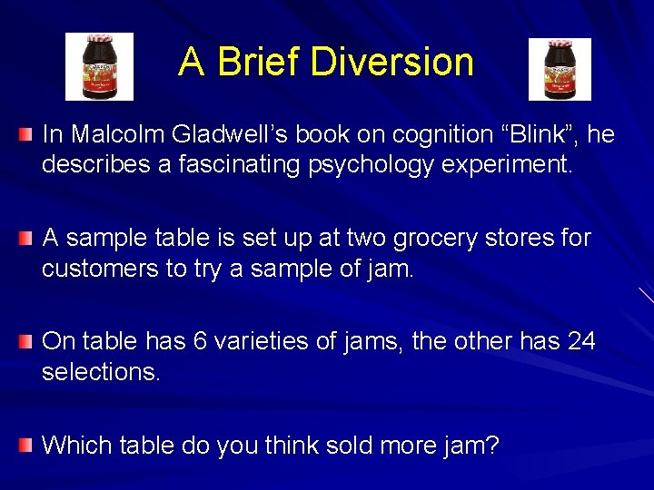 A Brief Diversion In Malcolm Gladwell’s book on cognition “Blink”, he describes a fascinating
