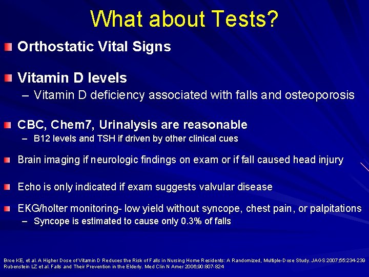 What about Tests? Orthostatic Vital Signs Vitamin D levels – Vitamin D deficiency associated