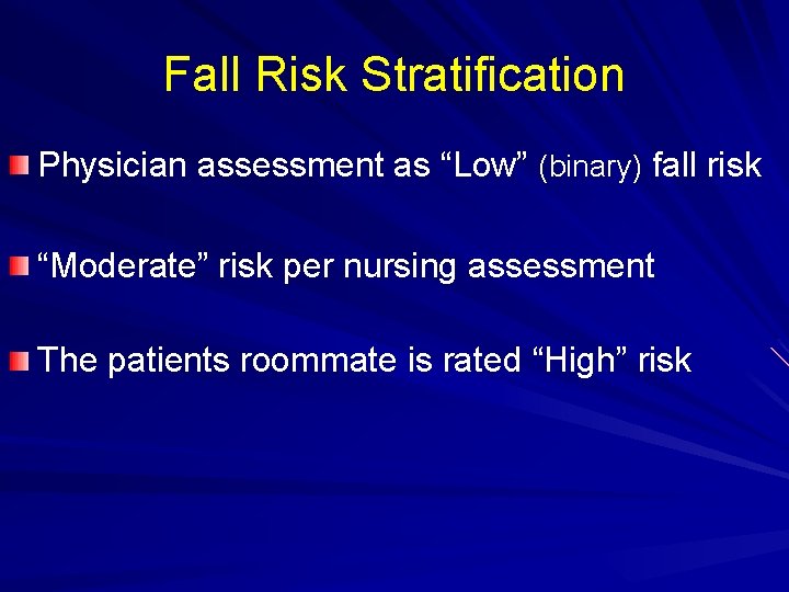 Fall Risk Stratification Physician assessment as “Low” (binary) fall risk “Moderate” risk per nursing
