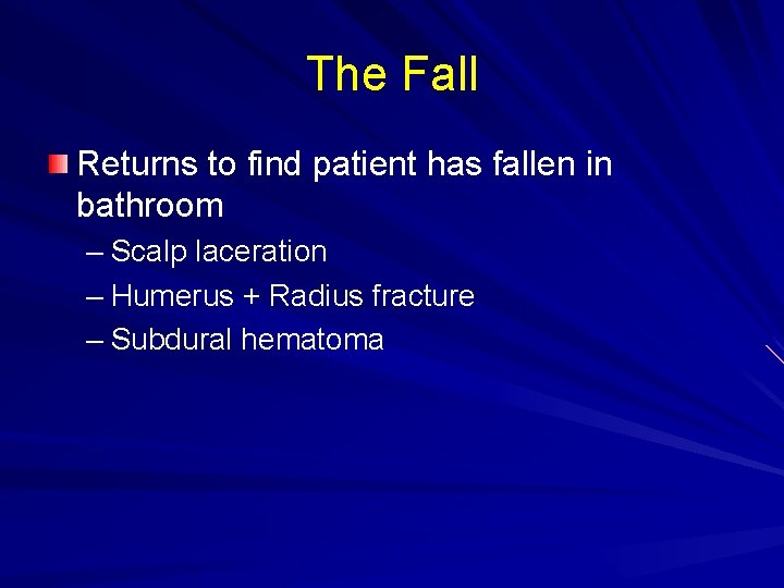 The Fall Returns to find patient has fallen in bathroom – Scalp laceration –