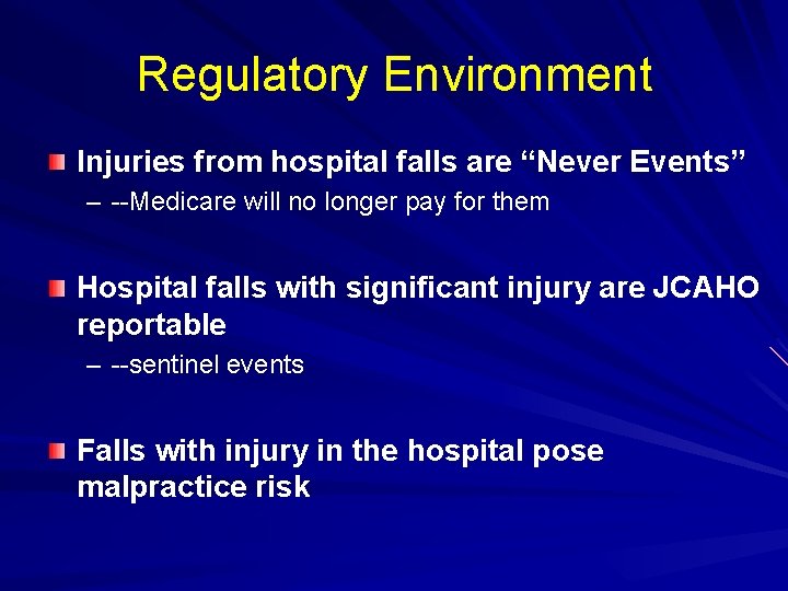 Regulatory Environment Injuries from hospital falls are “Never Events” – --Medicare will no longer