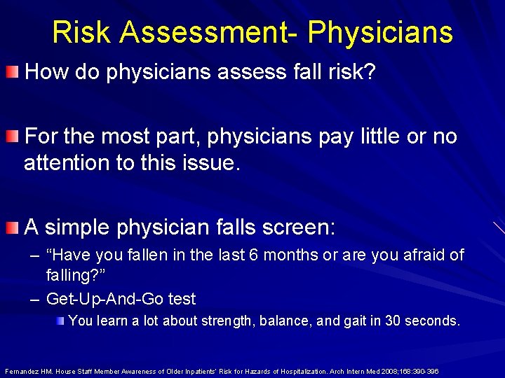Risk Assessment- Physicians How do physicians assess fall risk? For the most part, physicians