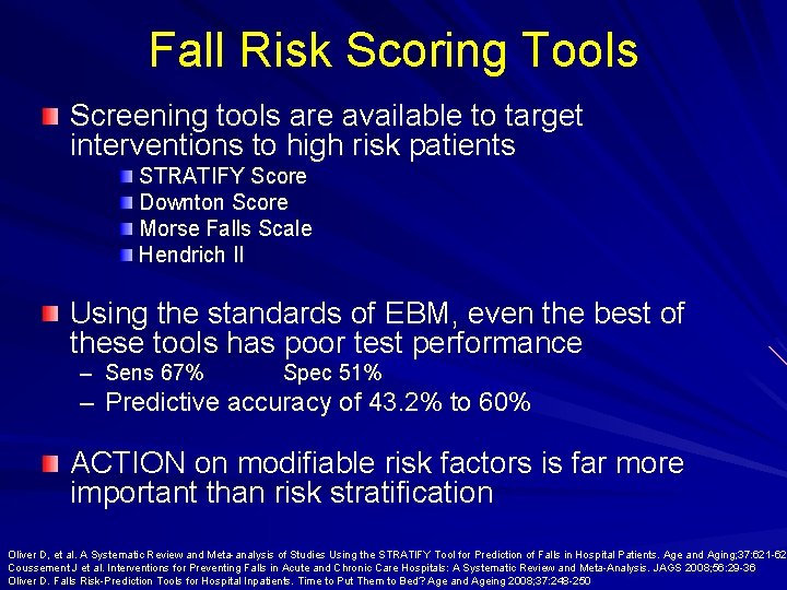 Fall Risk Scoring Tools Screening tools are available to target interventions to high risk