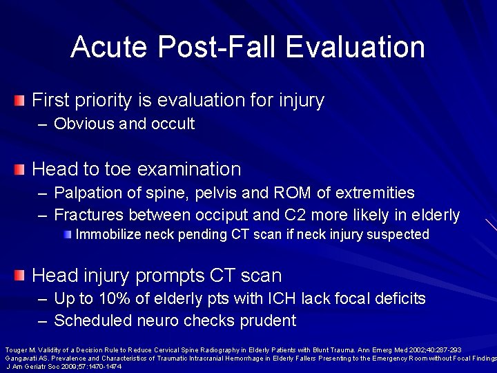 Acute Post-Fall Evaluation First priority is evaluation for injury – Obvious and occult Head