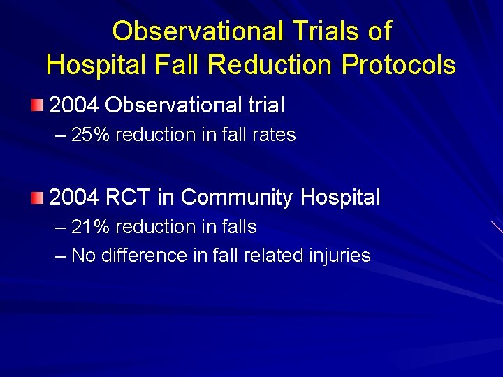 Observational Trials of Hospital Fall Reduction Protocols 2004 Observational trial – 25% reduction in