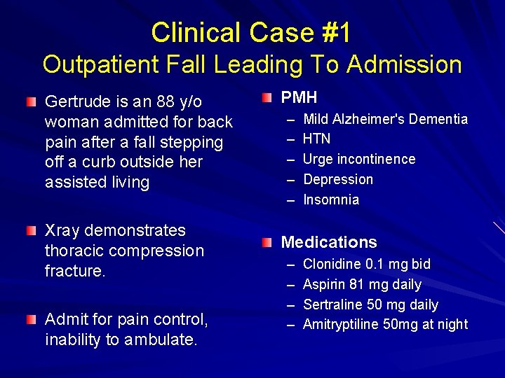 Clinical Case #1 Outpatient Fall Leading To Admission Gertrude is an 88 y/o woman