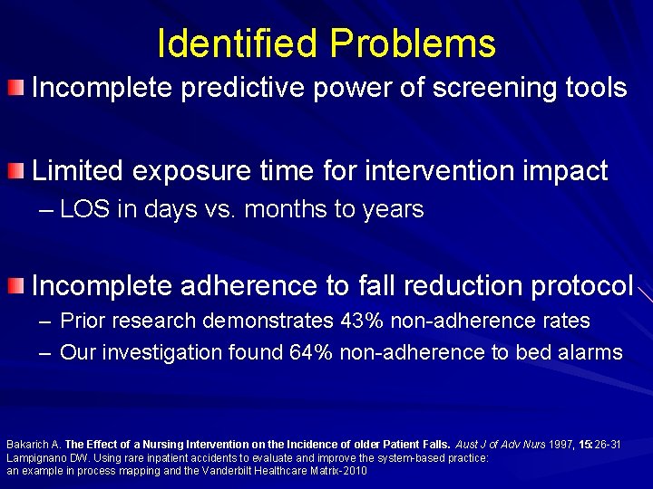Identified Problems Incomplete predictive power of screening tools Limited exposure time for intervention impact