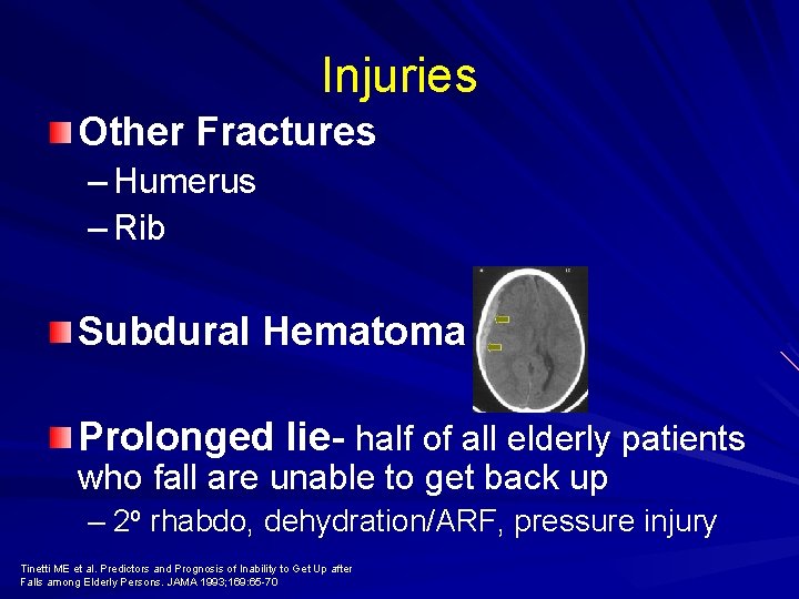 Injuries Other Fractures – Humerus – Rib Subdural Hematoma Prolonged lie- half of all