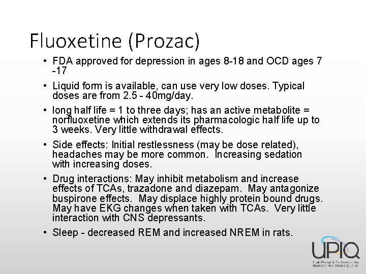 Fluoxetine (Prozac) • FDA approved for depression in ages 8 -18 and OCD ages