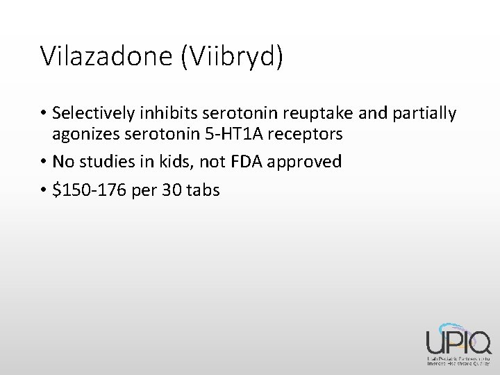 Vilazadone (Viibryd) • Selectively inhibits serotonin reuptake and partially agonizes serotonin 5 -HT 1
