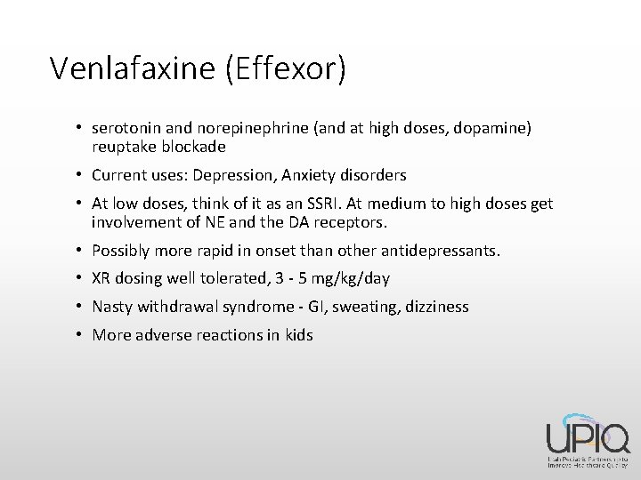 Venlafaxine (Effexor) • serotonin and norepinephrine (and at high doses, dopamine) reuptake blockade •