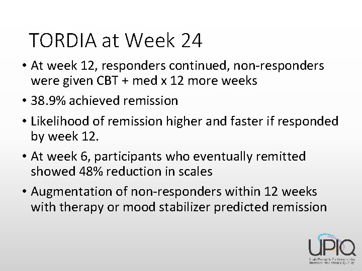 TORDIA at Week 24 • At week 12, responders continued, non-responders were given CBT