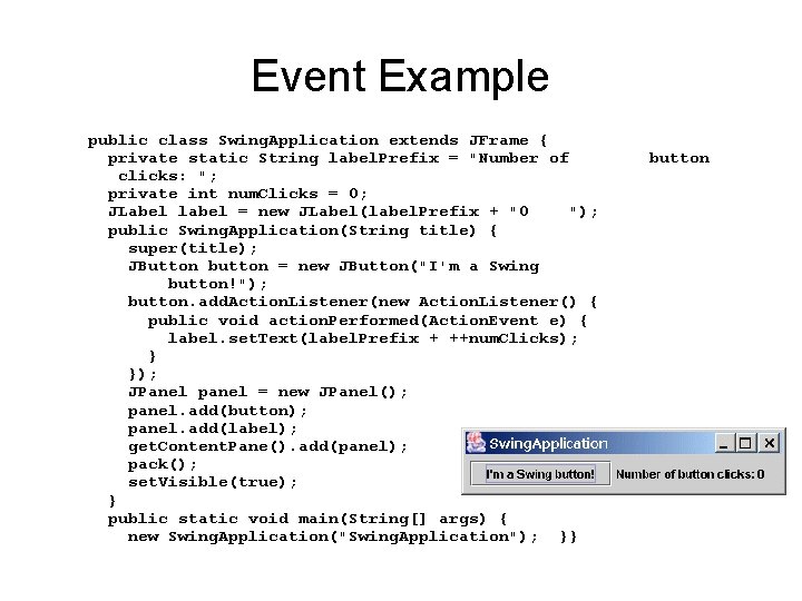 Event Example public class Swing. Application extends JFrame { private static String label. Prefix