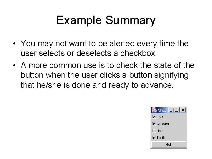 Example Summary • You may not want to be alerted every time the user