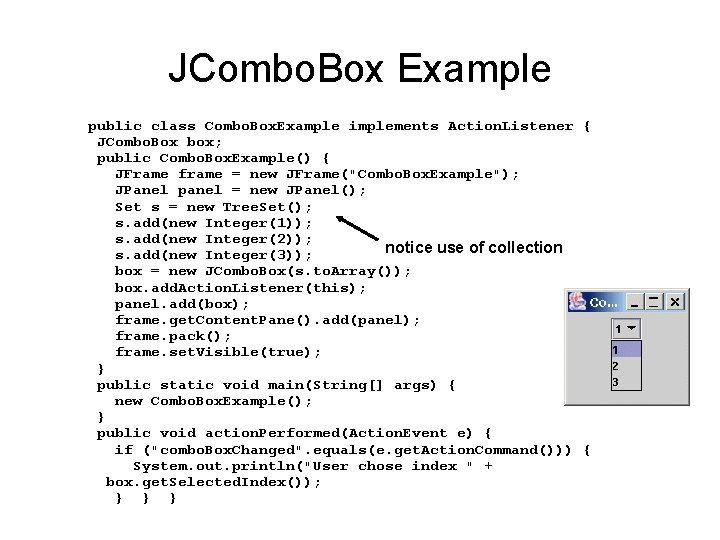JCombo. Box Example public class Combo. Box. Example implements Action. Listener { JCombo. Box