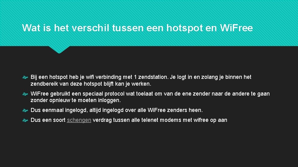 Wat is het verschil tussen een hotspot en Wi. Free Bij een hotspot heb