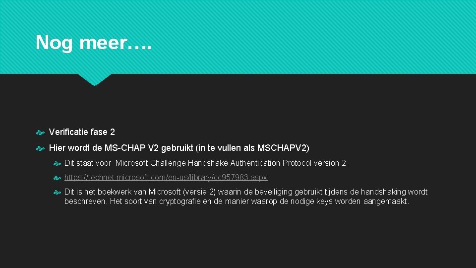 Nog meer…. Verificatie fase 2 Hier wordt de MS-CHAP V 2 gebruikt (in te