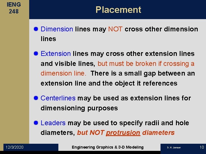 IENG 248 Placement ® Dimension lines may NOT cross other dimension lines ® Extension