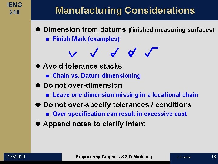 IENG 248 Manufacturing Considerations ® Dimension from datums (finished measuring surfaces) n Finish Mark