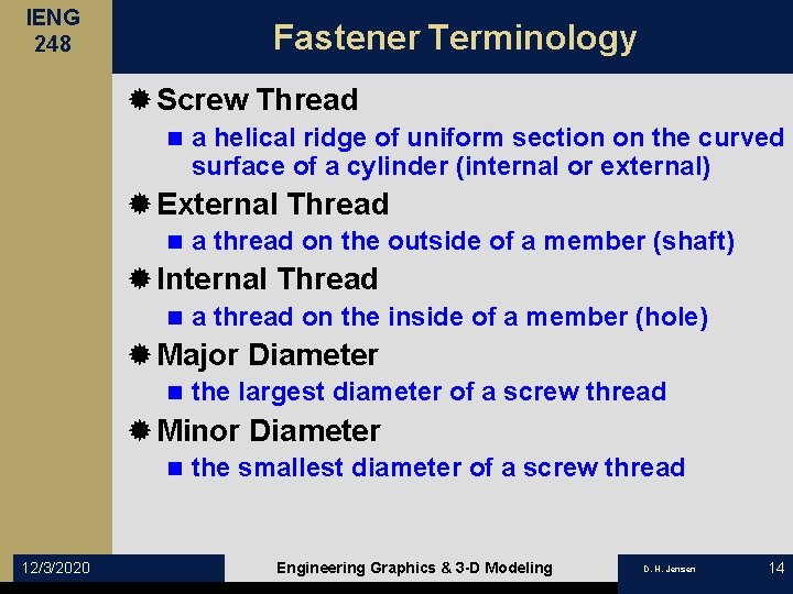 IENG 248 Fastener Terminology ® Screw Thread n a helical ridge of uniform section