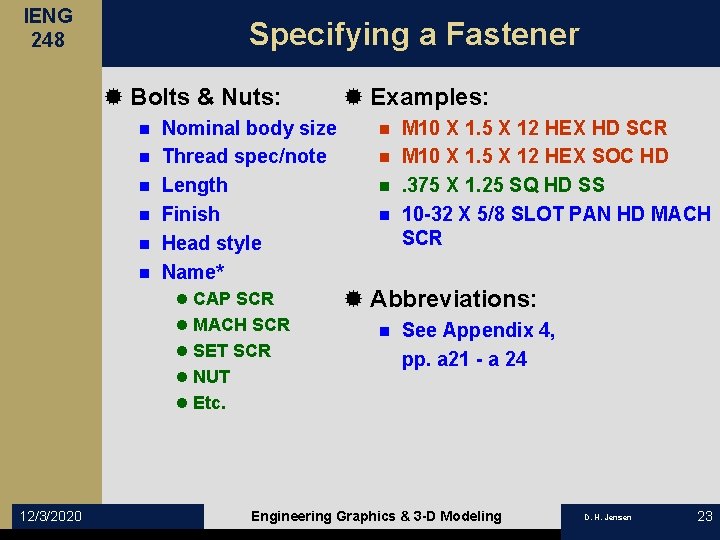 IENG 248 Specifying a Fastener ® Bolts & Nuts: n n n Nominal body