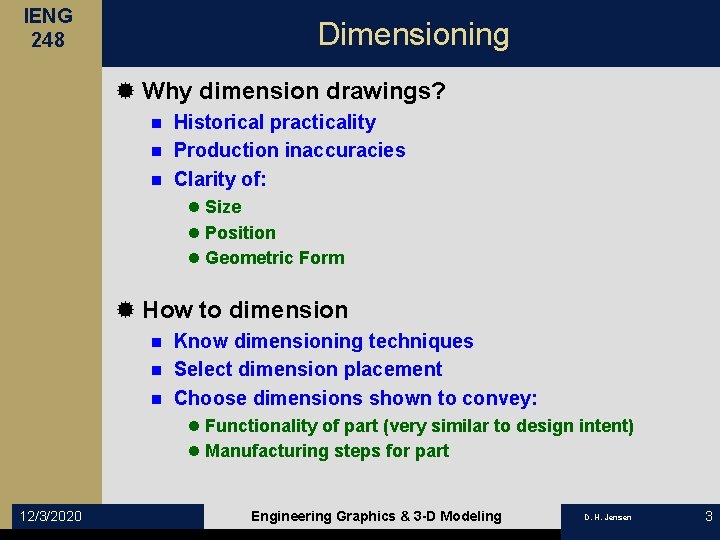 IENG 248 Dimensioning ® Why dimension drawings? Historical practicality n Production inaccuracies n Clarity