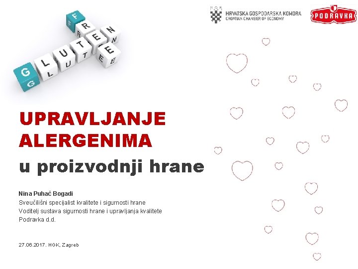 UPRAVLJANJE ALERGENIMA u proizvodnji hrane Nina Puhač Bogadi Sveučilišni specijalist kvalitete i sigurnosti hrane