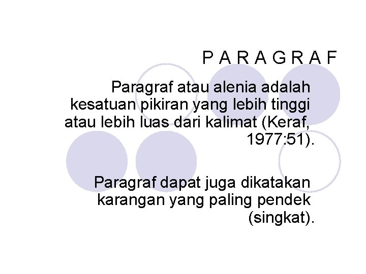 PARAGRAF Paragraf atau alenia adalah kesatuan pikiran yang lebih tinggi atau lebih luas dari