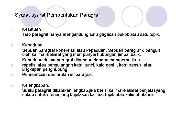 Syarat-syarat Pembentukan Paragraf 1. Kesatuan Tiap paragraf hanya mengandung satu gagasan pokok atau satu