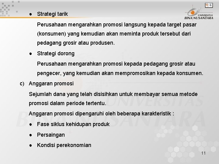 ● Strategi tarik Perusahaan mengarahkan promosi langsung kepada target pasar (konsumen) yang kemudian akan