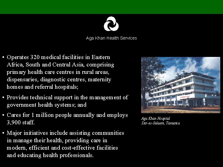 Aga Khan Health Services • Operates 320 medical facilities in Eastern Africa, South and