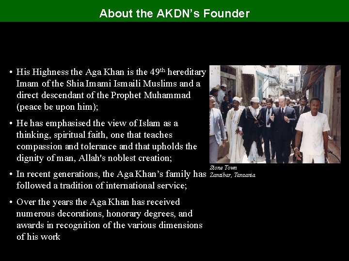 About the AKDN’s Founder • His Highness the Aga Khan is the 49 th