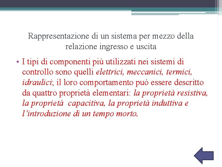 Rappresentazione di un sistema per mezzo della relazione ingresso e uscita • I tipi