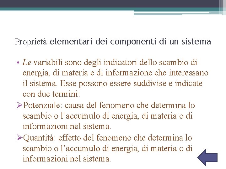 Proprietà elementari dei componenti di un sistema • Le variabili sono degli indicatori dello