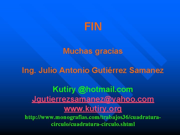  FIN Muchas gracias Ing. Julio Antonio Gutiérrez Samanez Kutiry @hotmail. com Jgutierrezsamanez@yahoo. com