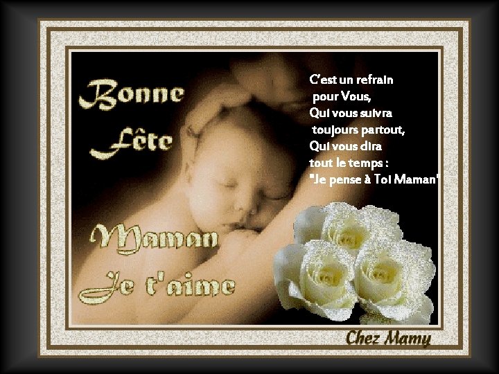 C’est un refrain pour Vous, Qui vous suivra toujours partout, Qui vous dira tout