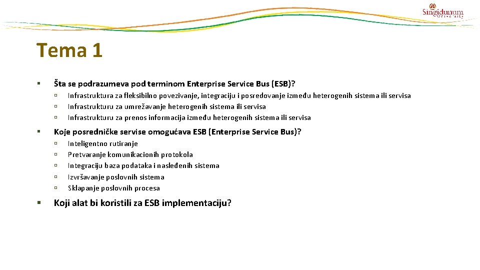 Tema 1 § Šta se podrazumeva pod terminom Enterprise Service Bus (ESB)? § Koje