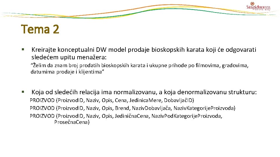 Tema 2 § Kreirajte konceptualni DW model prodaje bioskopskih karata koji će odgovarati sledećem