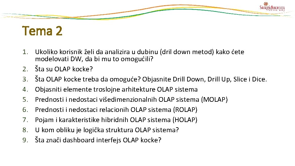 Tema 2 1. Ukoliko korisnik želi da analizira u dubinu (dril down metod) kako