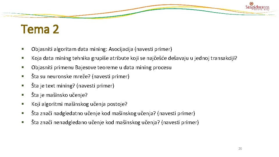 Tema 2 § Objasniti algoritam data mining: Asocija (navesti primer) § Koja data mining Tema 2 § Objasniti algoritam data mining: Asocija (navesti primer) § Koja data mining