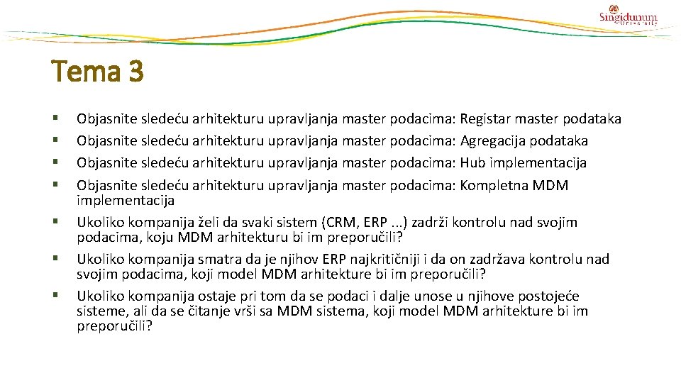 Tema 3 § § § § Objasnite sledeću arhitekturu upravljanja master podacima: Registar master