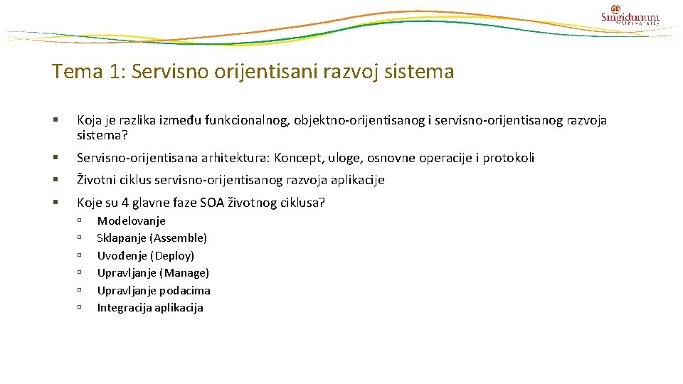 Tema 1: Servisno orijentisani razvoj sistema § Koja je razlika između funkcionalnog, objektno-orijentisanog i