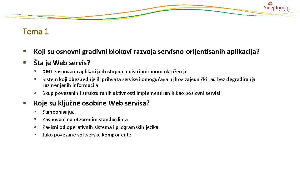 Tema 1 § Koji su osnovni gradivni blokovi razvoja servisno-orijentisanih aplikacija? § Šta je