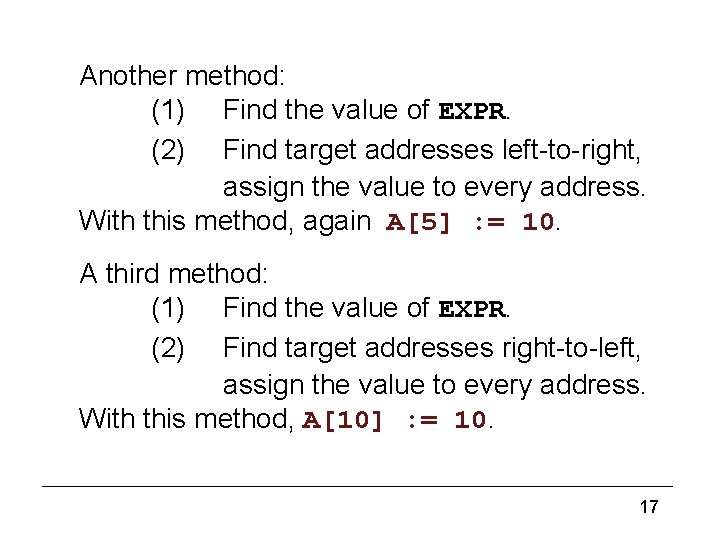 Multiple assignment (3) Another method: (1) Find the value of EXPR. (2) Find target